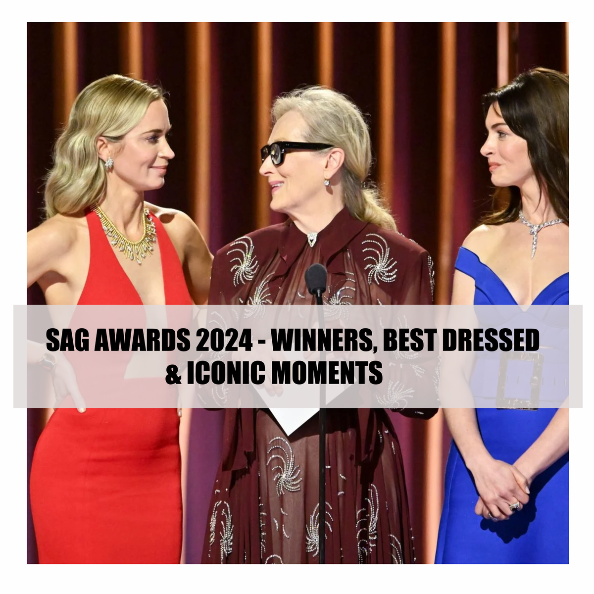 SAG AWARDS 2024 - WINNERS, BEST DRESSED & ICONIC MOMENTS